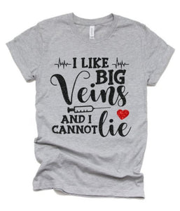 Glitter Nurse Shirts | I Like Big Veins and I Cannot Lie | Nurse Shirt | Bella Canvas Tshirt | Just Saying Shirt