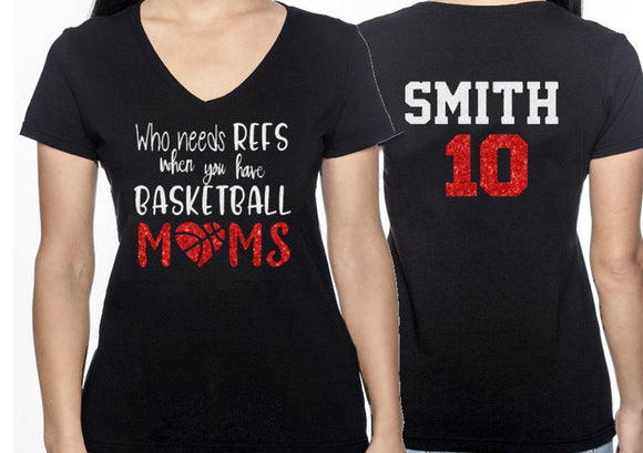 Glitter Basketball Shirt | Who needs Refs when you have basketball moms | Basketball Mom Shirt