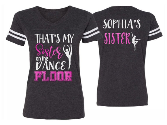 Glitter Dance Shirt | Short Sleeve V-neck Dance Shirt | That's My Sister on the Floor Shirt | Youth or Adult