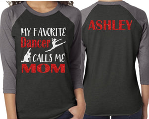 Glitter My Favorite Dancer Calls Me | Dance Mom Shirt | Dance Shirt | Customize names and colors