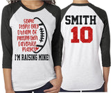 Some People Only Dream of Meeting Their Favorite Player I'm Raising Mine! | Football Mom Shirts |Customized Football Shirt